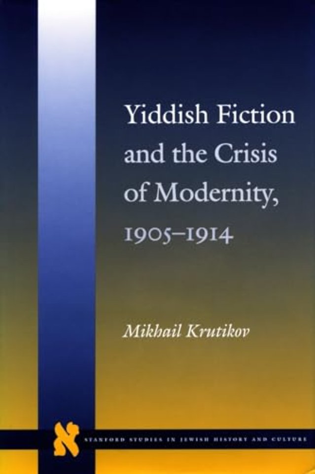 Yiddish Fiction and the Crisis of Modernity, 1905–1914