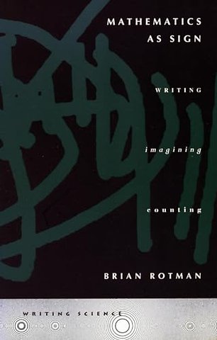 Mathematics As Sign – Writing, Imagining, Counting