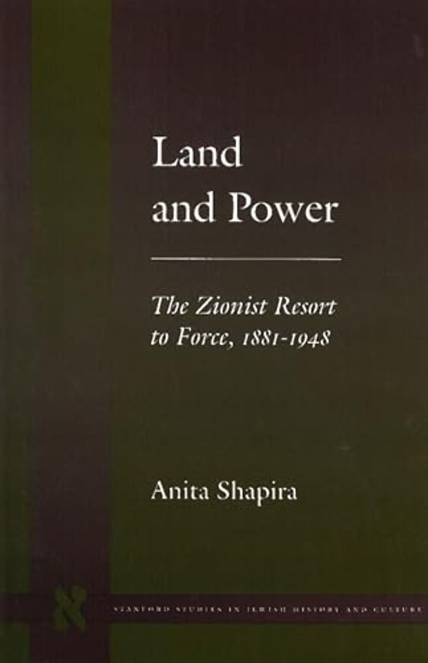 Land and Power – The Zionist Resort to Force, 1881–1948