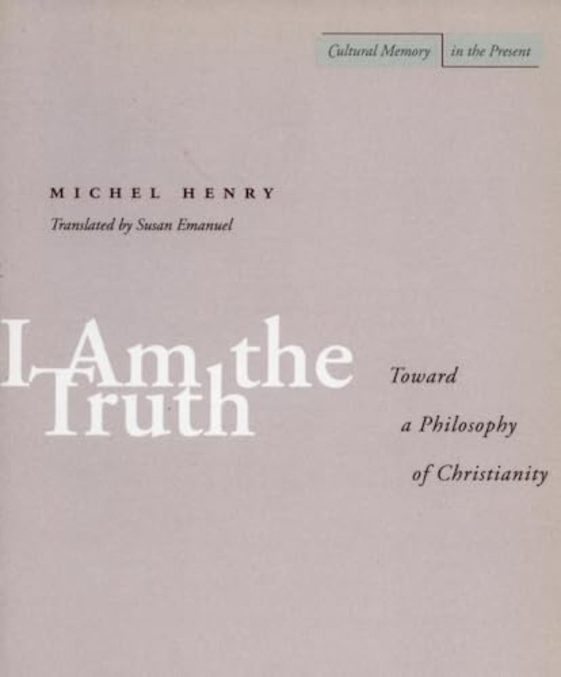 I Am the Truth – Toward a Philosophy of Christianity