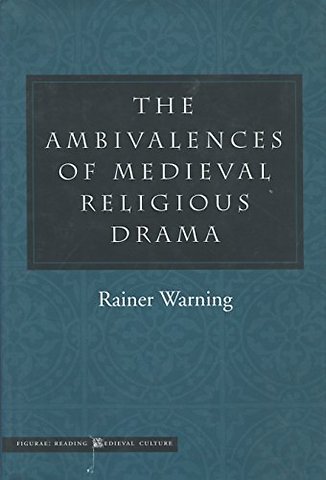 The Ambivalences of Medieval Religious Drama