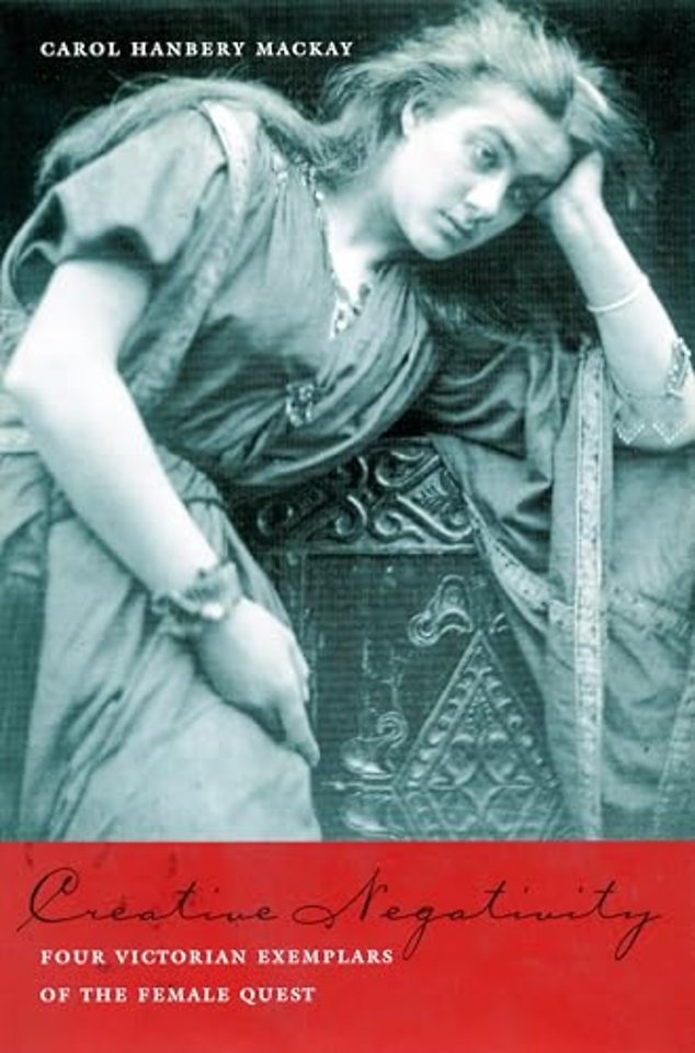 Creative Negativity – Four Victorian Exemplars of the Female Quest