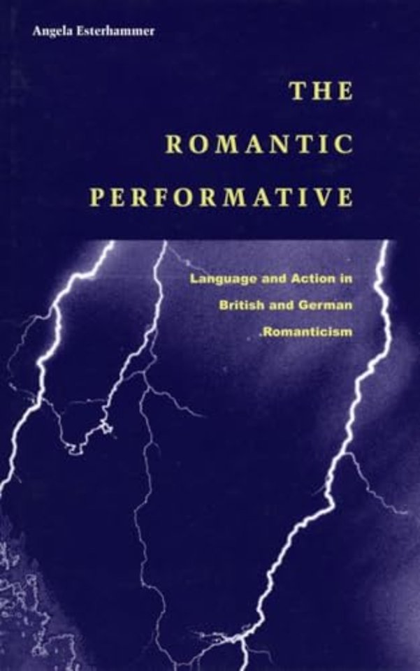 The Romantic Performative – Language and Action in British and German Romanticism