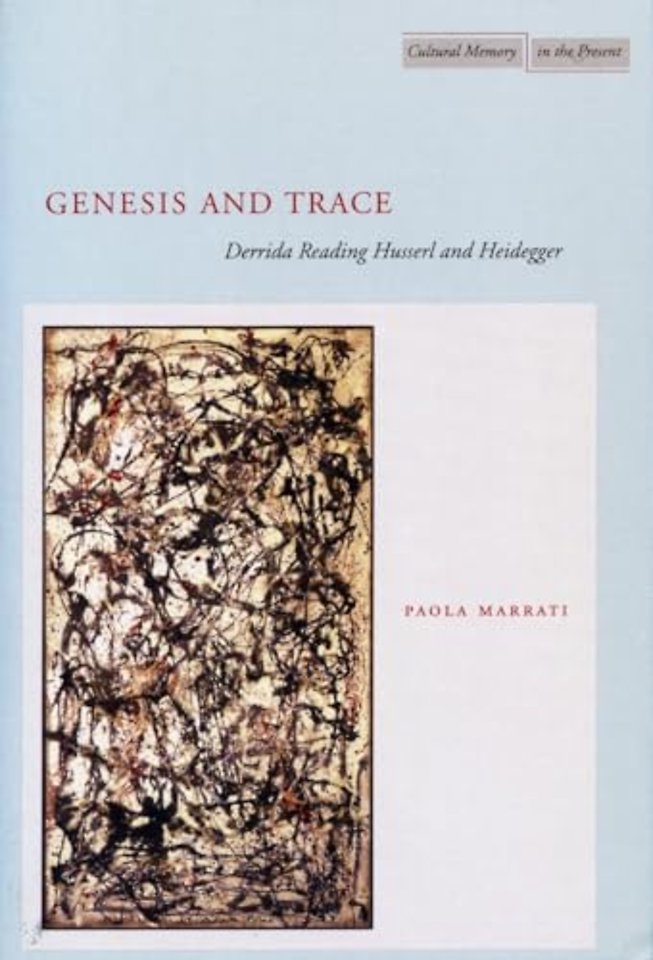 Genesis and Trace – Derrida Reading Husserl and Heidegger