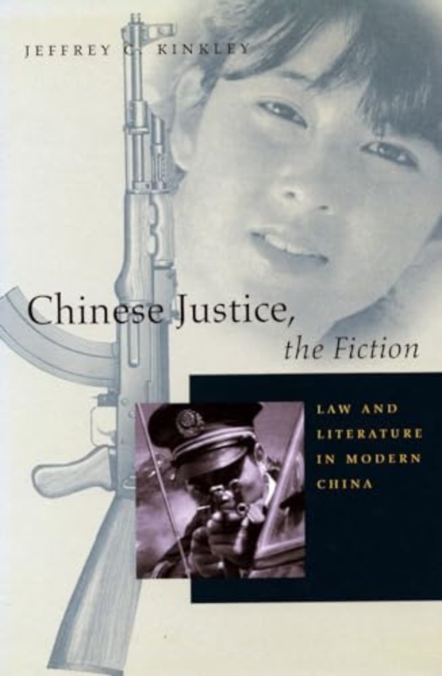 Chinese Justice, the Fiction – Law and Literature in Modern China
