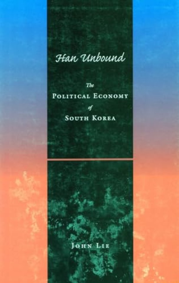 Han Unbound – The Political Economy of South Korea