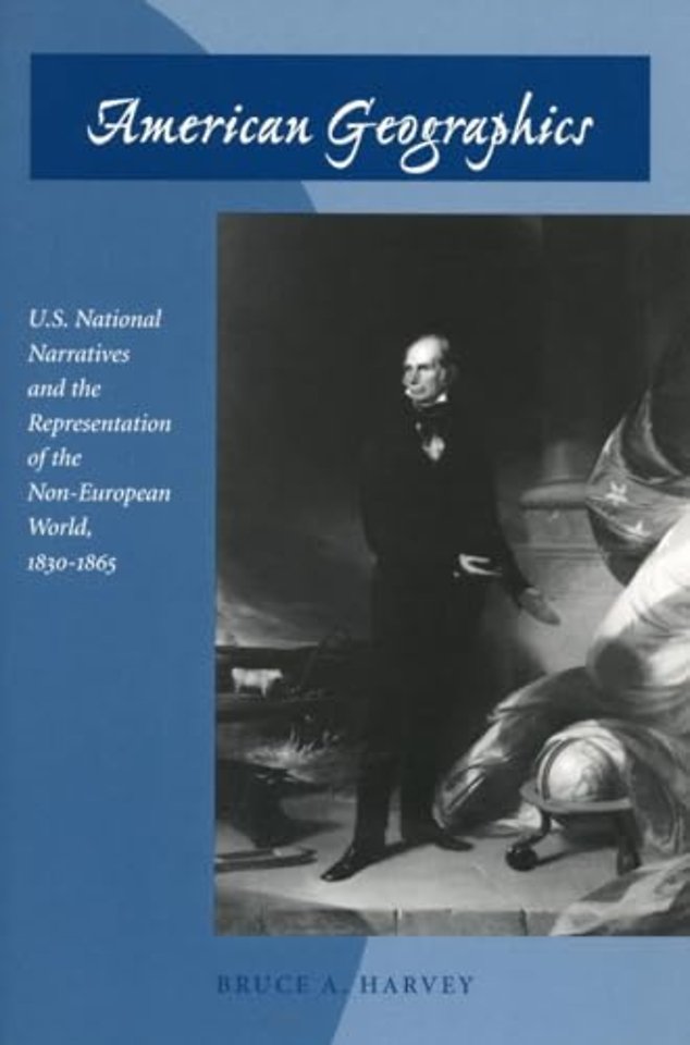 American Geographics – U.S. National Narratives and the Representation of the Non–European World, 1830–1865