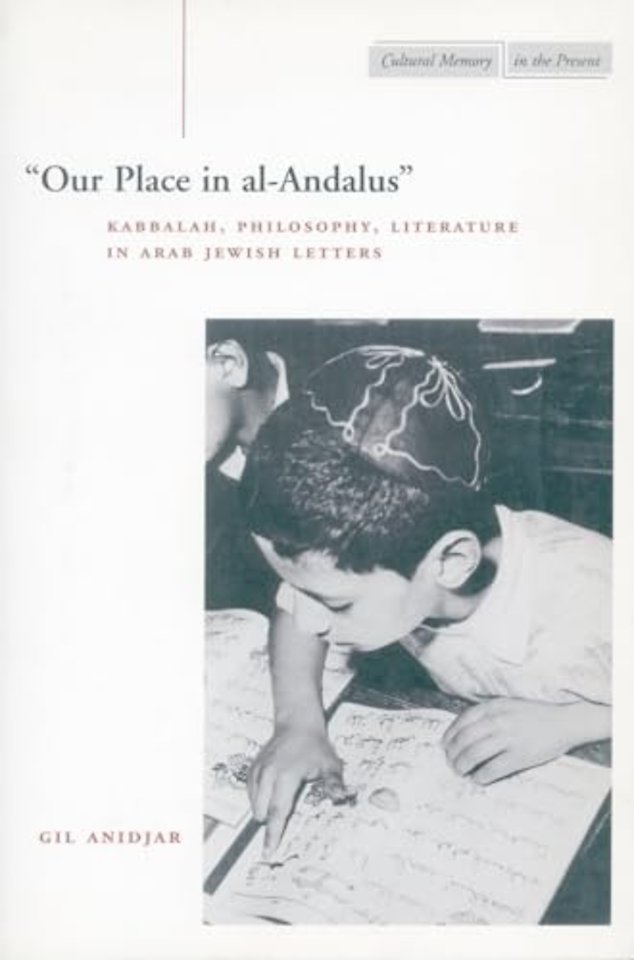 `Our Place in Al–Andalus` – Kabbalah, Philosophy, Literature in Arab Jewish Letters