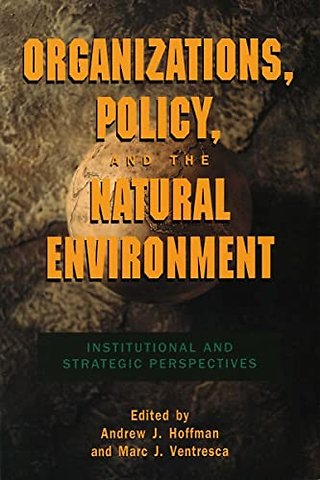 Organizations, Policy, and the Natural Environme – Institutional and Strategic Perspectives