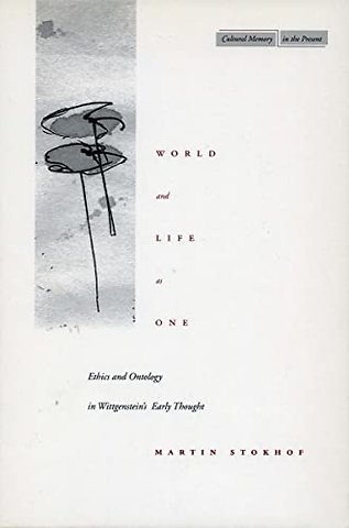 World and Life As One – Ethics and Ontology in Wittgenstein`s Early Thought