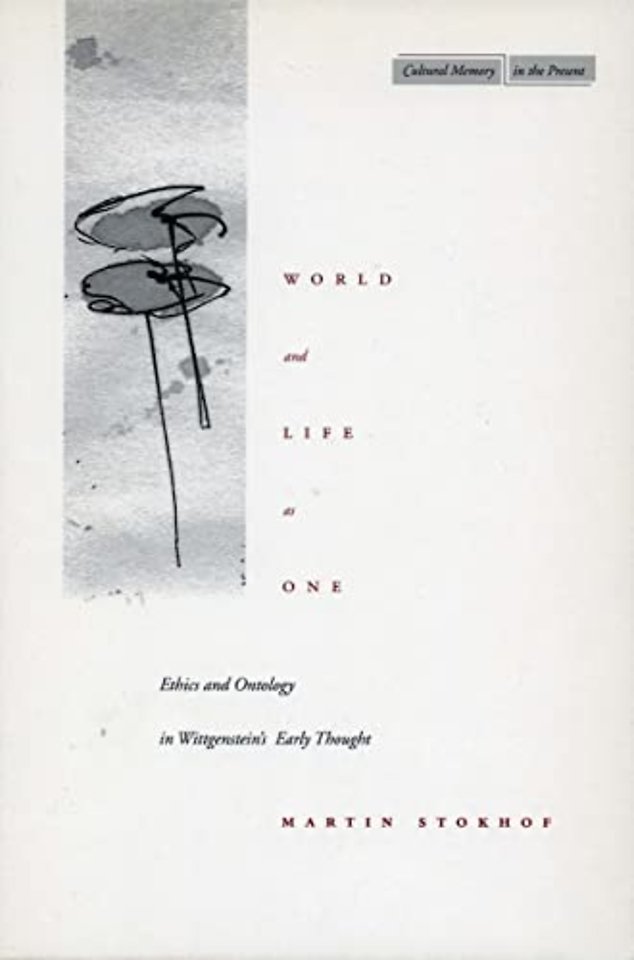 World and Life As One – Ethics and Ontology in Wittgenstein`s Early Thought
