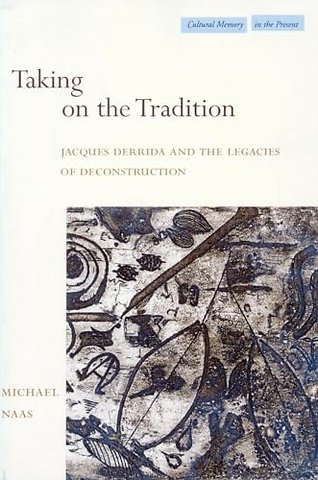 Taking on the Tradition – Jacques Derrida and the Legacies of Deconstruction