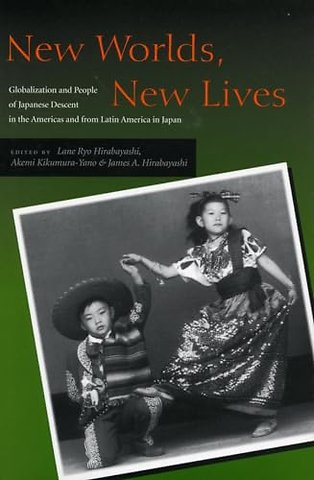 New Worlds, New Lives – Globalization and People of Japanese Descent in the Americas and from Latin America in Japan