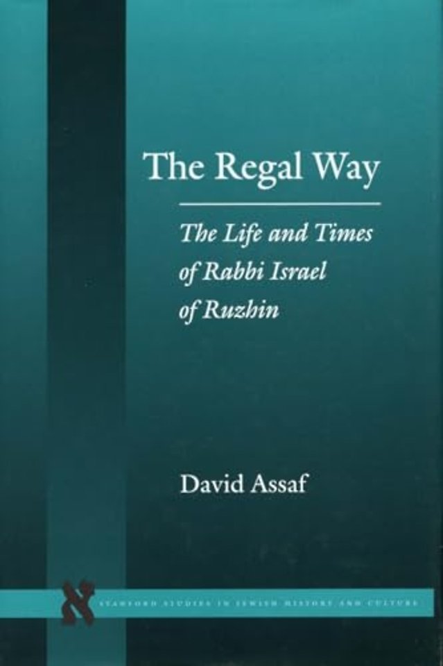 The Regal Way – The Life and Times of Rabbi Israel of Ruzhin