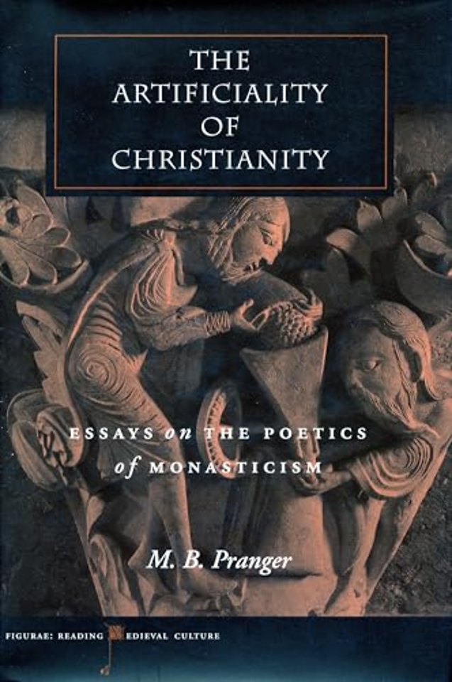 The Artificiality of Christianity – Essays on the Poetics of Monasticism