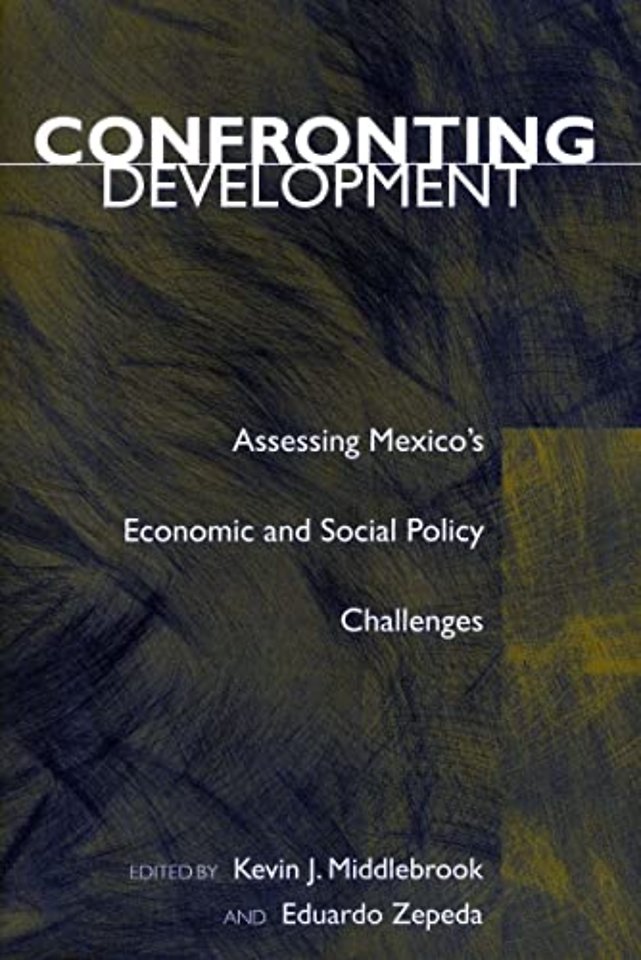Confronting Development – Assessing Mexico`s Economic and Social Policy Challenges