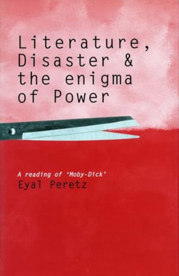 Literature, Disaster, and the Enigma of Power – A Reading of `Moby–Dick`