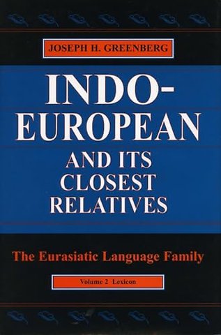Indo–European and Its Closest Relatives – The Eurasiatic Language Family, Volume 2, Lexicon