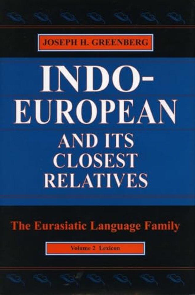 Indo–European and Its Closest Relatives – The Eurasiatic Language Family, Volume 2, Lexicon