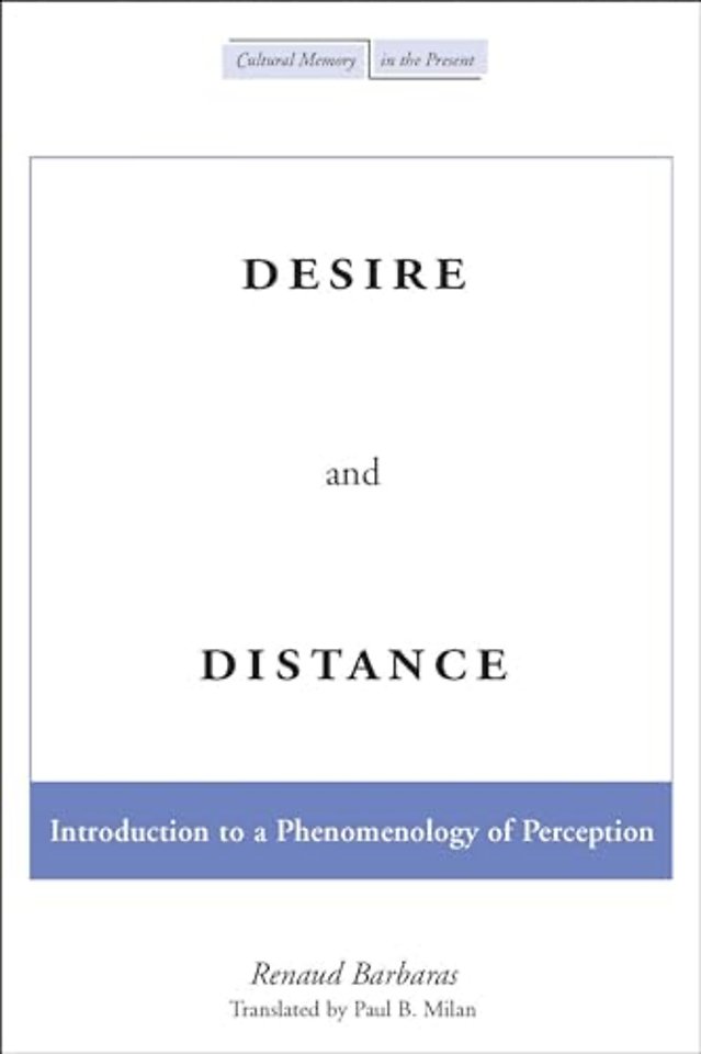 Desire and Distance – Introduction to a Phenomenology of Perception
