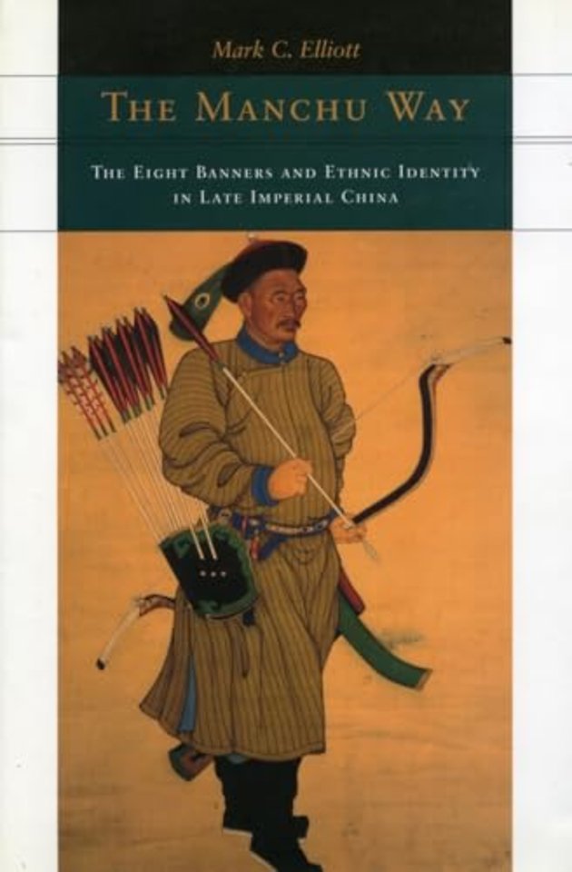The Manchu Way – The Eight Banners and Ethnic Identity in Late Imperial China
