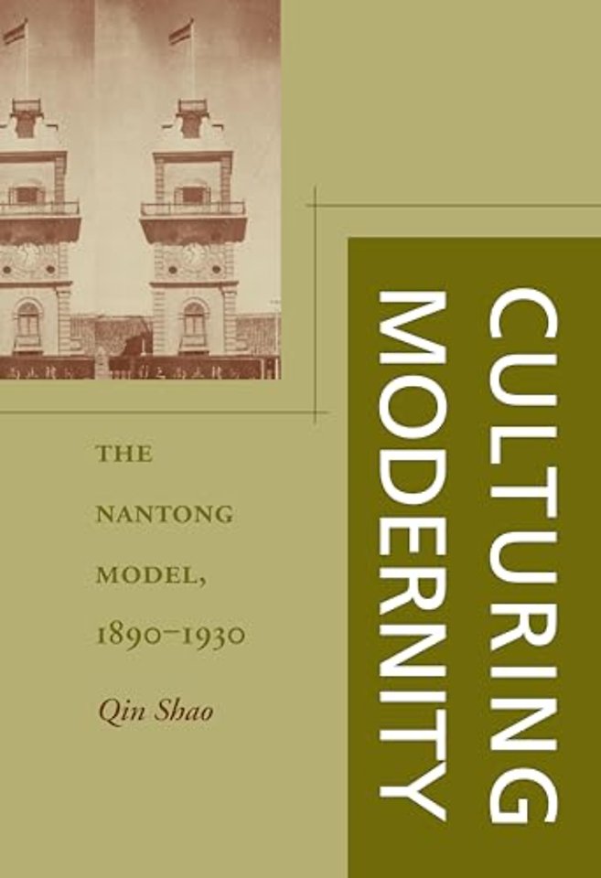Culturing Modernity – The Nantong Model, 1890–1930