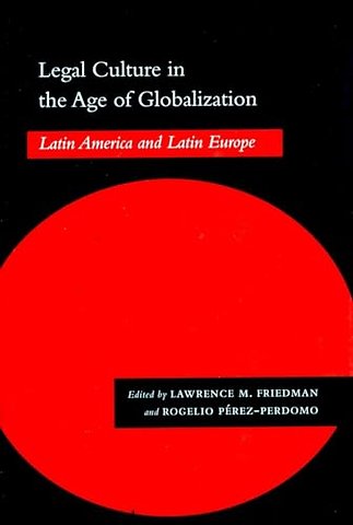 Legal Culture in the Age of Globalization – Latin America and Latin Europe