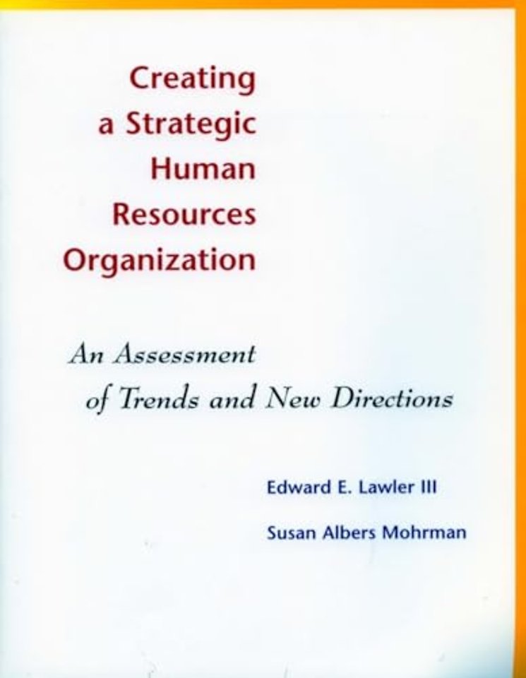 Creating a Strategic Human Resources Organizatio – An Assessment of Trends and New Directions