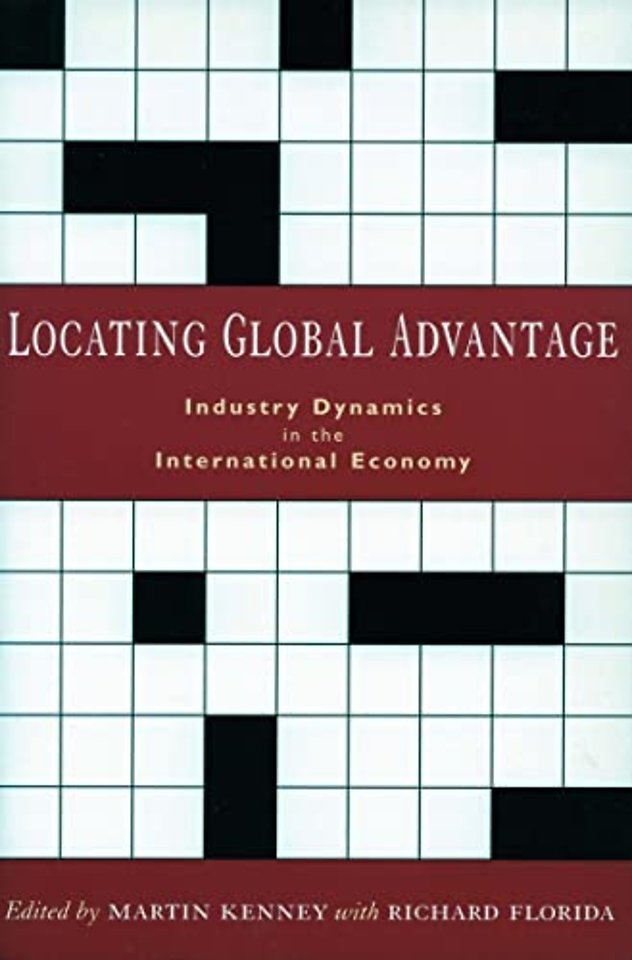 Locating Global Advantage – Industry Dynamics in the International Economy