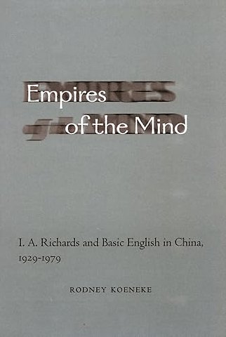 Empires of the Mind – I. a. Richards and Basic English in China, 1929–1979