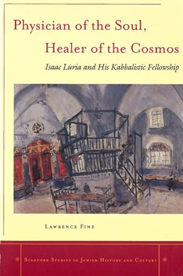 Physician of the Soul, Healer of the Cosmos – Isaac Luria and His Kabbalistic Fellowship