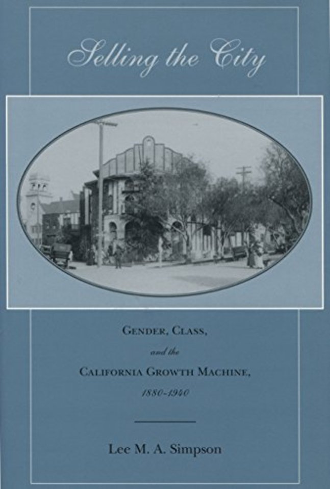 Selling the City – Gender, Class, and the California Growth Machine, 1880–1940