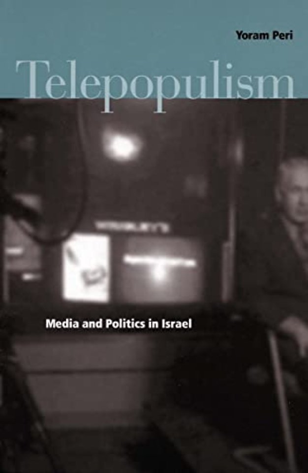 Telepopulism – Media and Politics in Israel