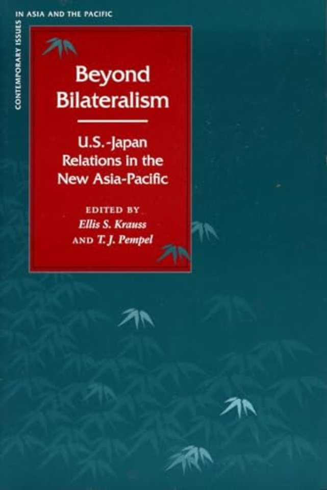 Beyond Bilateralism – U.S.–Japan Relations in the New Asia–Pacific