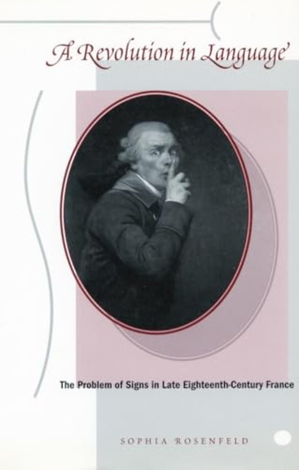 A Revolution in Language – The Problem of Signs in Late Eighteenth–Century France