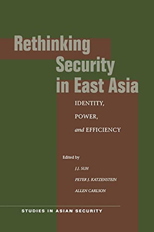 Rethinking Security in East Asia – Identity, Power, and Efficiency