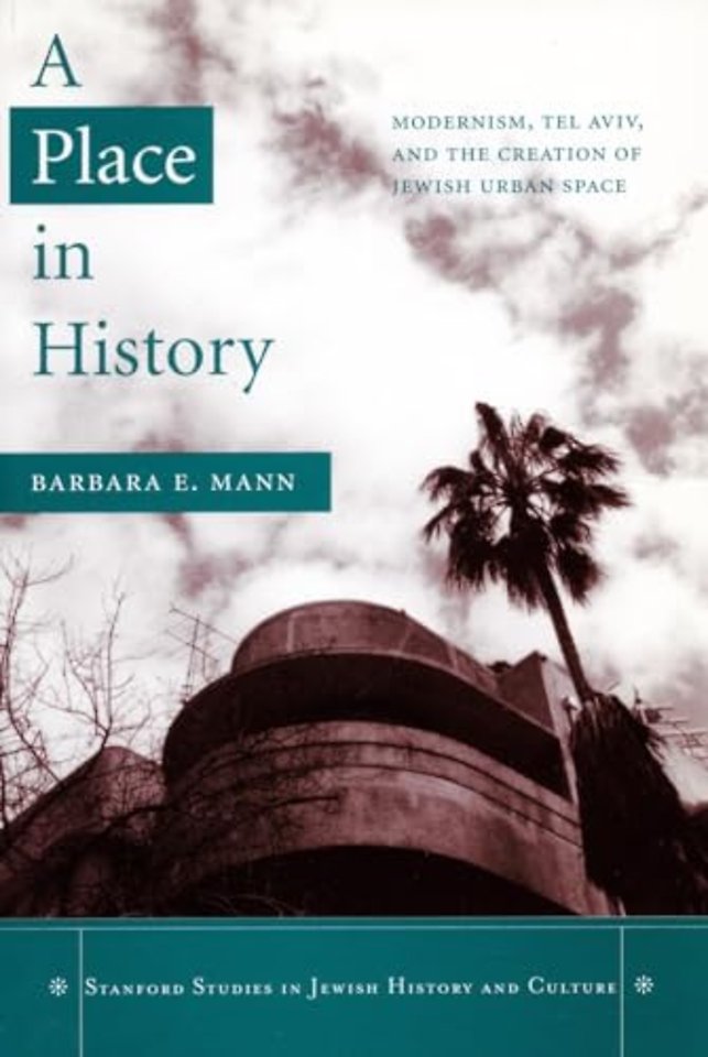 A Place in History – Modernism, Tel Aviv, and the Creation of Jewish Urban Space