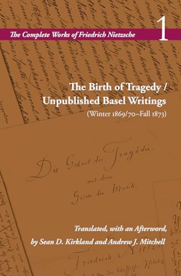The Birth of Tragedy / Unpublished Basel Writing – Volume 1