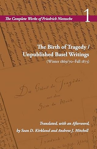 The Birth of Tragedy / Unpublished Basel Writing – Volume 1