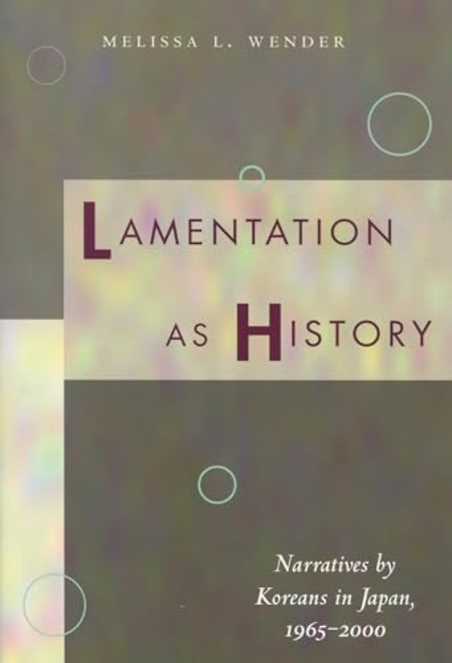 Lamentation as History – Narratives by Koreans in Japan, 1965–2000