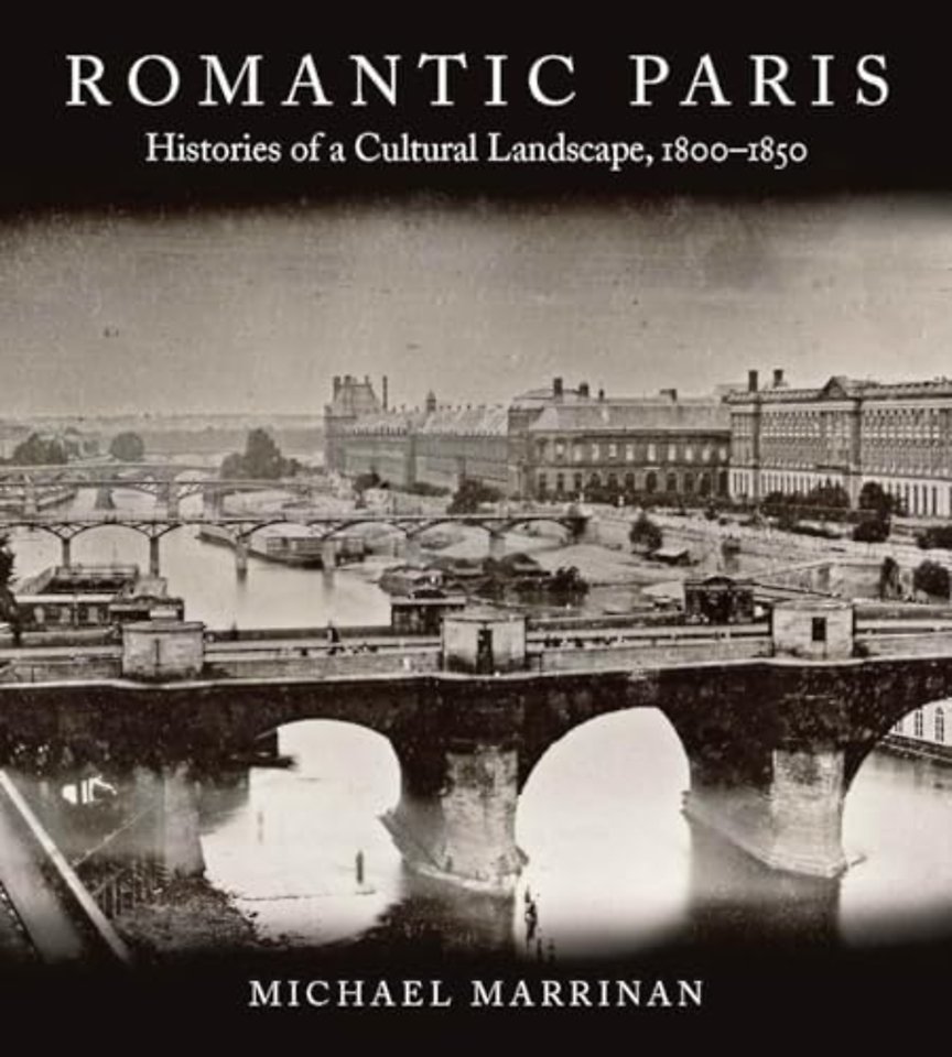Romantic Paris – Histories of a Cultural Landscape, 1800–1850