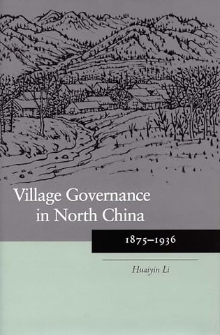 Village Governance in North China – 1875–1936