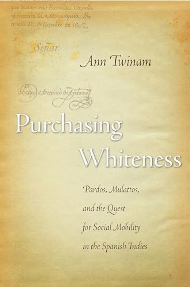 Purchasing Whiteness – Pardos, Mulattos, and the Quest for Social Mobility in the Spanish Indies