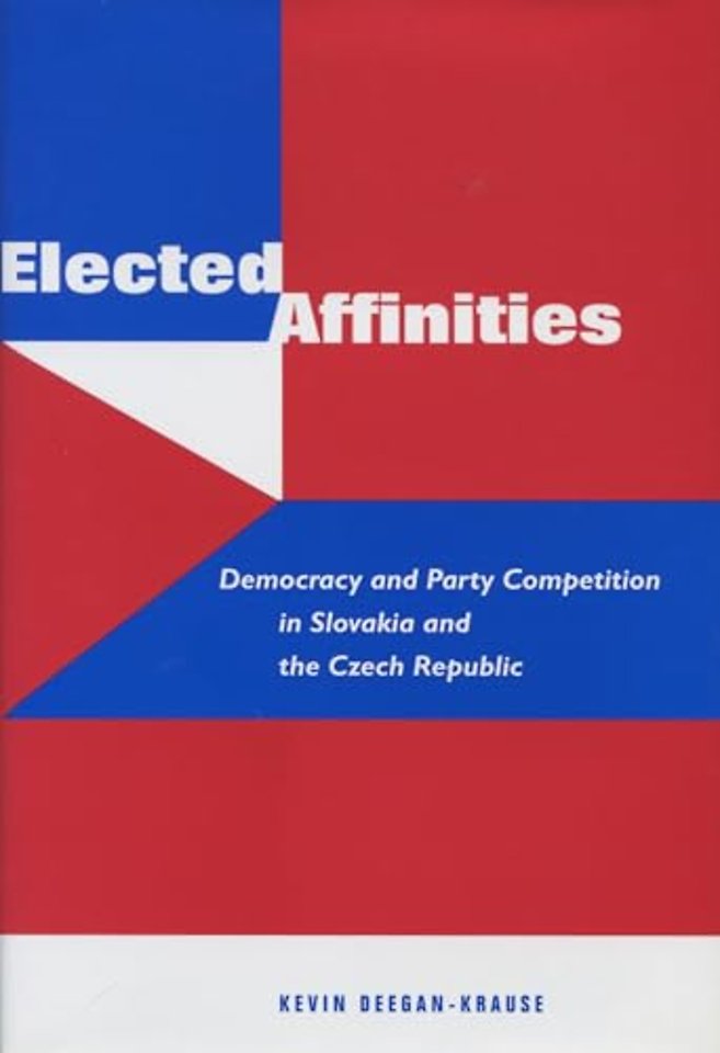 Elected Affinities – Democracy and Party Competition in Slovakia and the Czech Republic