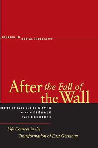 After the Fall of the Wall – Life Courses in the Transformation of East Germany