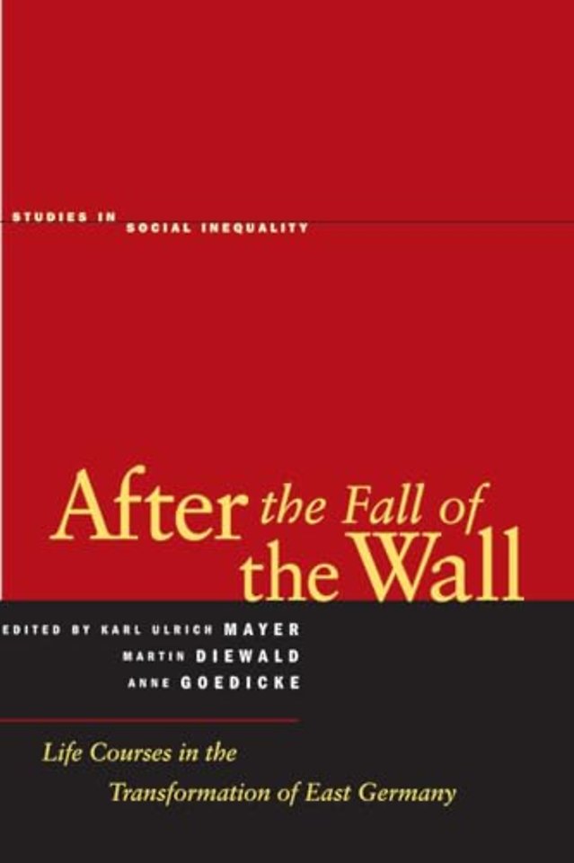 After the Fall of the Wall – Life Courses in the Transformation of East Germany