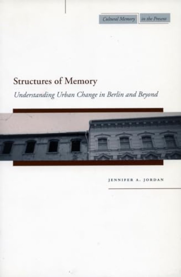 Structures of Memory – Understanding Urban Change in Berlin and Beyond