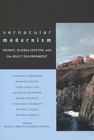 Vernacular Modernism – Heimat, Globalization, and the Built Environment