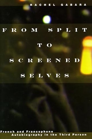 From Split to Screened Selves – French and Francophone Autobiography in the Third Person
