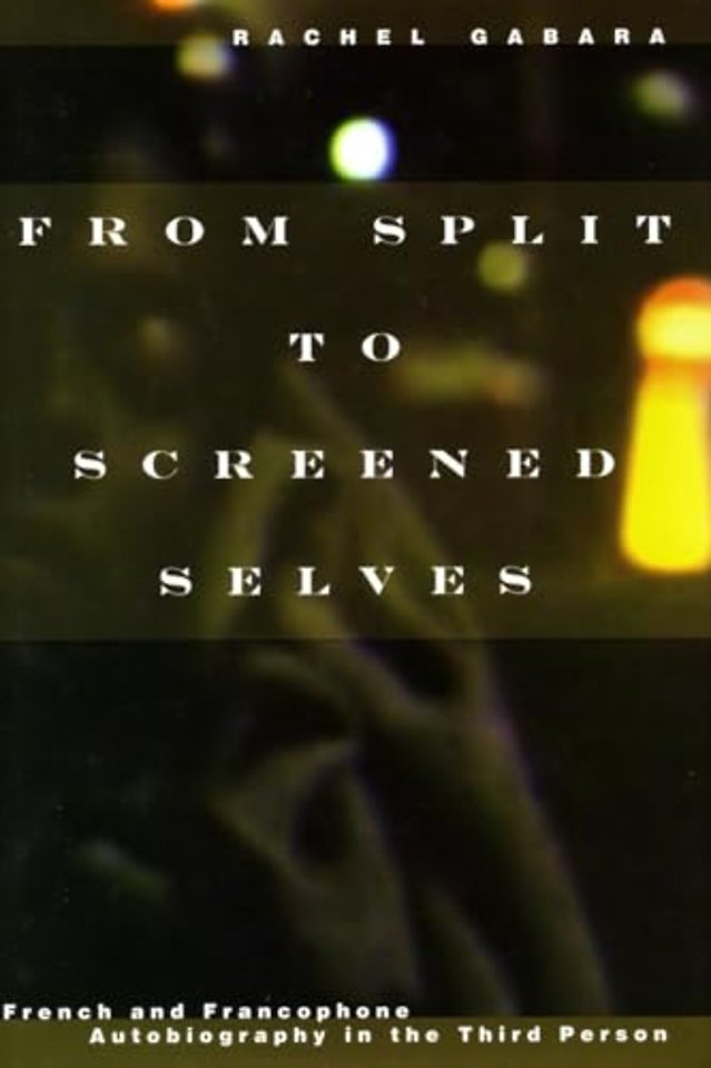From Split to Screened Selves – French and Francophone Autobiography in the Third Person